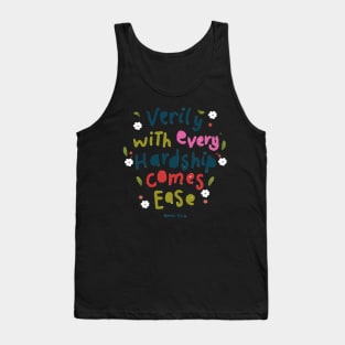 Quran Verse Design: Verily With Every Hardship Comes Ease , quran wall art,quran in english Tank Top